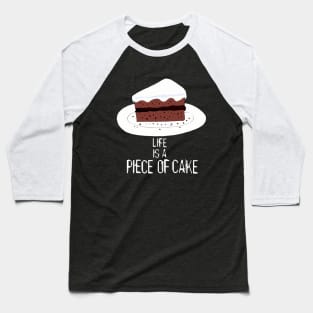 Life is a piece of cake Baseball T-Shirt